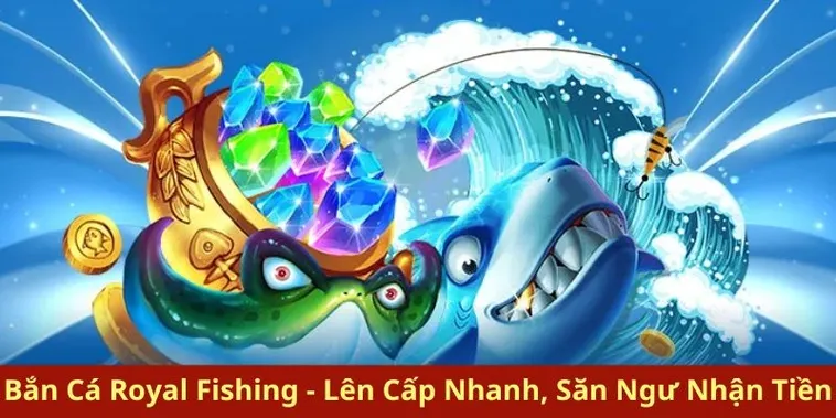 Hướng Dẫn Chơi Bắn Cá Royal Fishing Tại CWin Hiệu Quả